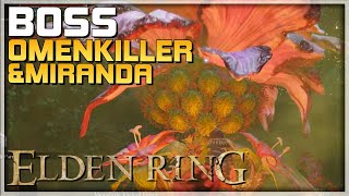 ELDEN RING Boss Fight Gameplay  OMENKILLER amp MIRANDA THE BLIGHTED BLOOM  Walkthrough Guide [upl. by Melton293]