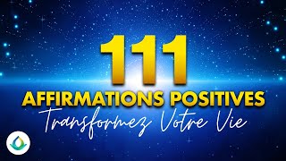 111 Affirmations Positives Pour Transformer Votre Vie à écouter pendant 50 jours ✨ [upl. by Gnouhk526]