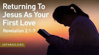 Sunday Sermon Returning To Jesus As Your First Love Revelation 217  June 16th 2024 [upl. by Anavrin]