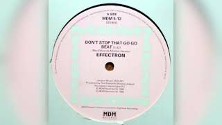 Effectron  Dont Stop That Go Go Beat 1986 [upl. by Geesey993]