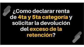 ¿Cómo presentar la declaración de IR de 4ta y 5ta categoría 2020 2021 solicitar devolución [upl. by Budd]