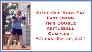 Double Kettlebell Complex Workout  “Clean ‘Em Up 20”  Double Kettlebell Complex Workout [upl. by Chaddy]