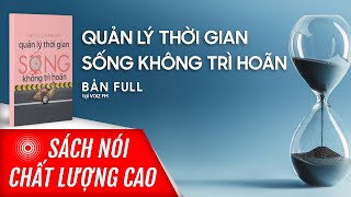 Sách nói Quản Lý Thời Gian Sống Không Trì Hoãn  Voiz FM [upl. by Nnagrom512]