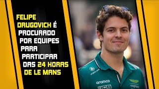 FELIPE DRUGOVICH RECEBE PROPOSTA PARA CORRER NAS 24H DE LE MANS SAIBA QUAL É A EQUIPE INTERESSADA [upl. by Ashton]