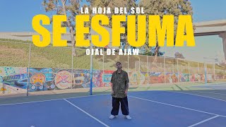 Ojal De Ajaw  SE ESFUMA VIDEOCLIP OFICIAL [upl. by Leasa]