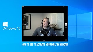 How to use your built in Webcam with Windows 10 [upl. by Oelc]