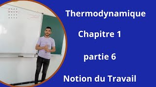 Thermodynamique Mip s1 Ens S1 Esef S1 ENSA chapitre I partie 6 Notion de Travail [upl. by Packer160]