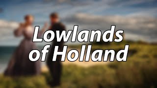 English Folk Song  Lowlands of Holland [upl. by Yelwah611]