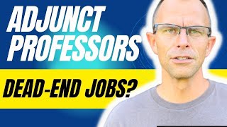 The Truth Behind Adjunct Professor Roles quotDead Endquot Jobs Scams Amazing Opportunities [upl. by Nirek]