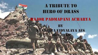 A Tribute to Hero of Drass Major Padmapani Acharya By KV AFS Borjhar [upl. by Bendicty]