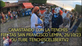 CANASTEANDO CON LA TENCHIS SAN FRANCISCO LEMPA 26OCT23 [upl. by Stuppy]