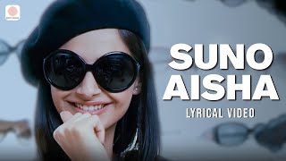 Suno Aisha Lyric Video  Aisha  Sonam Kapoor  Abhay Deol  Javed Akhtar  Amit Trivedi  Ash King [upl. by Weissmann]