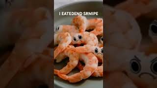 I ate shrimpy [upl. by Rammaj]