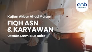 Fiqih ASN amp Karyawan  Ustadz Ammi Nur Baits ST BA [upl. by Anoif268]