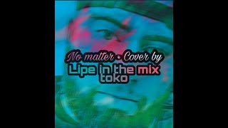 No matter  Boyzone LIPE IN THE MIX cover [upl. by Nnad537]