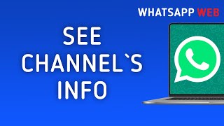 How To See Channels Info On WhatsApp Web On PC New Update [upl. by Aileahcim]