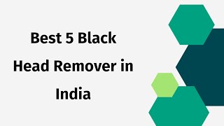 5 Best Black Head Remover in India 2024  Pimple Remover [upl. by Lenes]