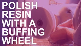 How to Polish Resin Charms with a Buffing Wheel and Compound [upl. by Nasia]