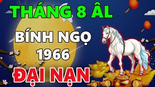 Xem tử vi tháng 8 âm lịch tuổi BÍNH NGỌ 1966 rất nhiều XUI XẺO ĐẠI NẠN khó qua [upl. by Hinze747]