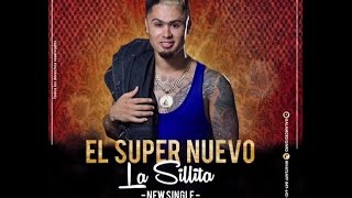 El Super Nuevo  La Sillita Dembow 2016 [upl. by Haneen]