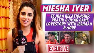 Bigg Boss 15 Miesha Iyer On Tejran Relationship Pratik amp Umar Game Changers Lovestory With Ieshaan [upl. by Otreblada]