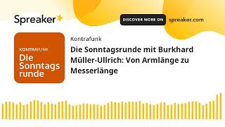 Die Sonntagsrunde mit Burkhard MüllerUllrich Von Armlänge zu Messerlänge [upl. by Cheung]