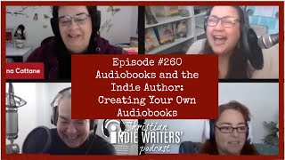 260 Audiobooks And The Indie Author Creating Your Own Audiobooks [upl. by Eednak]