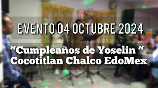 Evento 04 octubre 2024  Cumpleaños de Yoselin Castillo  cocotitlan chalco EdoMex [upl. by Bevon]