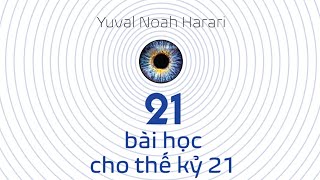 Sách Nói 21 Bài Học Cho Thế Kỷ 21  Chương 1  Yuval Noah Harari [upl. by Cannice211]