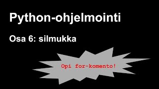 Pythonohjelmointi osa 6 silmukka [upl. by Nemlaz]