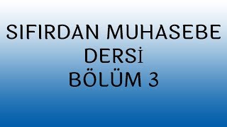 SIFIRDAN MUHASEBE KARİYERİNİZ BAŞLIYOR Sıfırdan Muhasebe Üçüncü Ders [upl. by Mace]