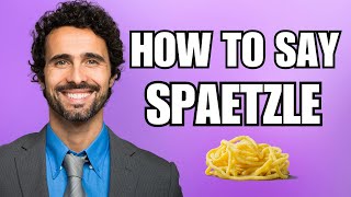 How to Pronounce Spaetzle Correctly  German Food [upl. by Yragerg314]