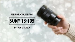 Sony 18105  el mejor objetivo para vídeo  análisis en español [upl. by Ingles689]