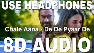 Chale Aana 8D Audio  De De Pyaar De  Armaan Malik  Amaal Mallik  Ajay Devgn Rakul Preet [upl. by Mila]