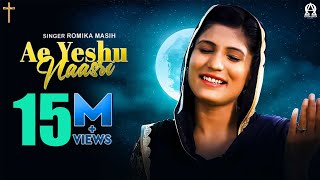 Ae Yeshu Naasri Official Video  Romika Masih  Deepak Gharu alphaomegalyrical [upl. by Noraj]