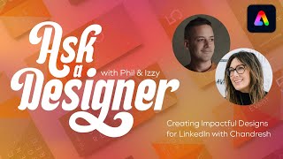 Ask a Designer Creating Impactful Designs for LinkedIn for Chandresh w Phil Pallen amp Izzy Poirier [upl. by Hales]