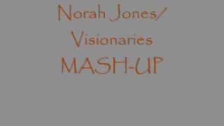 Norah Jones Vs Visionaries Mashup [upl. by Brand]