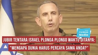 Jubir Tentara Israel Plonga Plongo Waktu Ditanya quotMengapa Dunia Harus Percaya sama Andaquot [upl. by Yemirej]