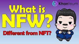 Part 2 What is NFW  How is it different from NFT  Khanteum Academy [upl. by Zicarelli]