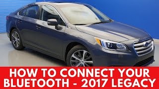 2017 Subaru Legacy How to Connect Bluetooth [upl. by Mccullough847]