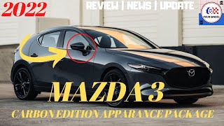 2022 Mazda 3  MAZDA 3 CARBON EDITION APPARANCE PACKAGE  REVIEW  LIMITED EDITION  PRICE  FEATURE [upl. by Ettegirb961]