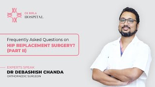 FAQs on Hip Replacement Surgery Part II  Dr Debashish Orthopaedist  CK Birla Hospital [upl. by Tahmosh]