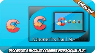 Descargar e Instalar Ccleaner Pro Plus 530 Final [upl. by Minna]