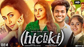 Hichki Full Movie  Rani Mukerji  Harsh Mayar  Jannat Zubair Rahmani  Review Facts [upl. by Sinnard145]