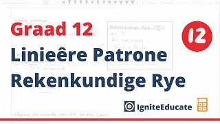 Rekeningkundige patrone Rye en Reekse  Getalpatrone Linieêre Vergelykings Graad 12 Wiskunde [upl. by Bartram]