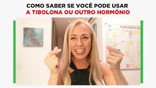 COMO SABER SE VOCÊ PODE USAR A TIBOLONA OU OUTRO HORMÔNIO [upl. by Moriah862]