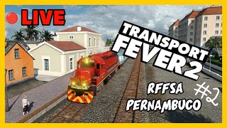 🔴LIVE CONSTRUINDO A LINHA CENTRO DE PERNAMBUCO NO TRANSPORT FEVER 2 2 [upl. by Hnaht]