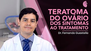 Teratoma de Ovário  Sintomas  Diagnóstico  Tratamento [upl. by Scornik]