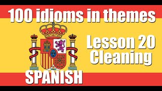 100 idioms in themes Spanish idioms Part 20 Cleaning [upl. by Tillford424]