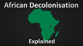 African Decolonisation Explained [upl. by Diahann745]